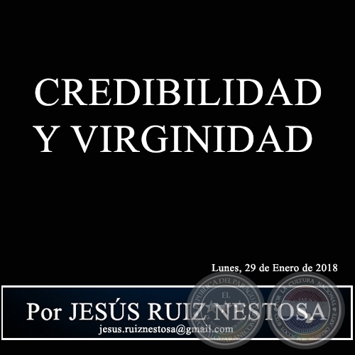 CREDIBILIDAD Y VIRGINIDAD - Por JESS RUIZ NESTOSA - Lunes, 29 de Enero de 2018